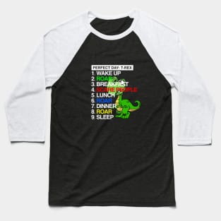 My Perfect Day T-REX Cute T-Shirts & Gifts Baseball T-Shirt